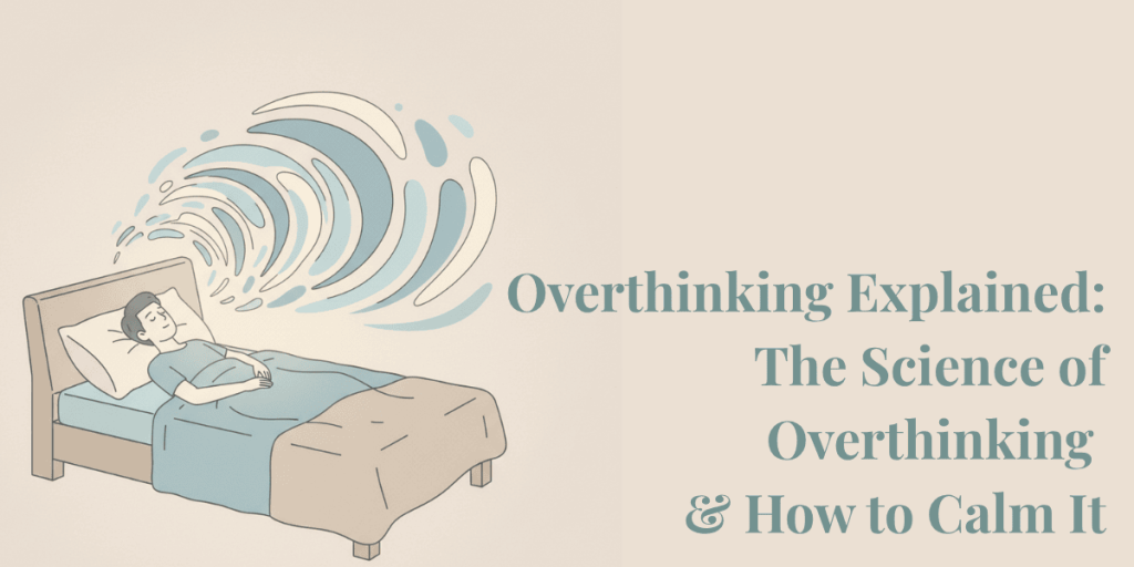 Overthinking expalined - science of overthinking and how to calm it - hearmate.in